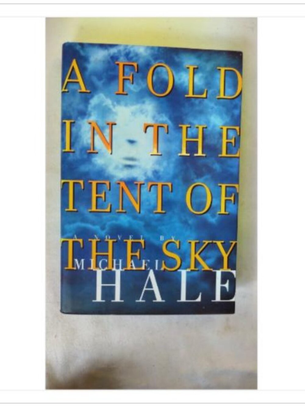 A Fold in the Tent of the Sky by Michael Hale 1998 ISBN 0688157572